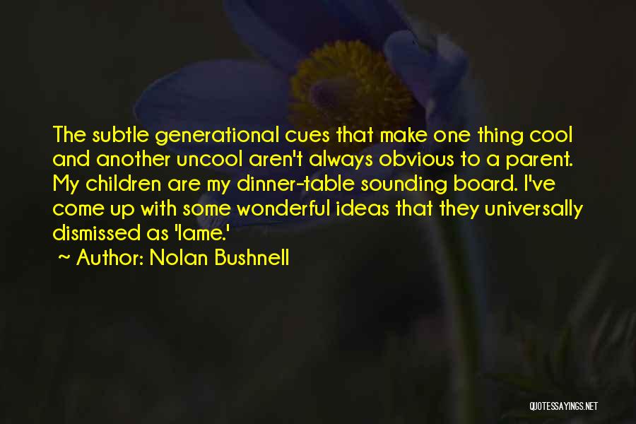 Sounding Board Quotes By Nolan Bushnell