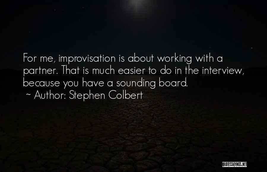 Sounding Board Quotes By Stephen Colbert