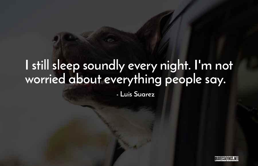Soundly Quotes By Luis Suarez Soundly Quotes By Luis Suarez