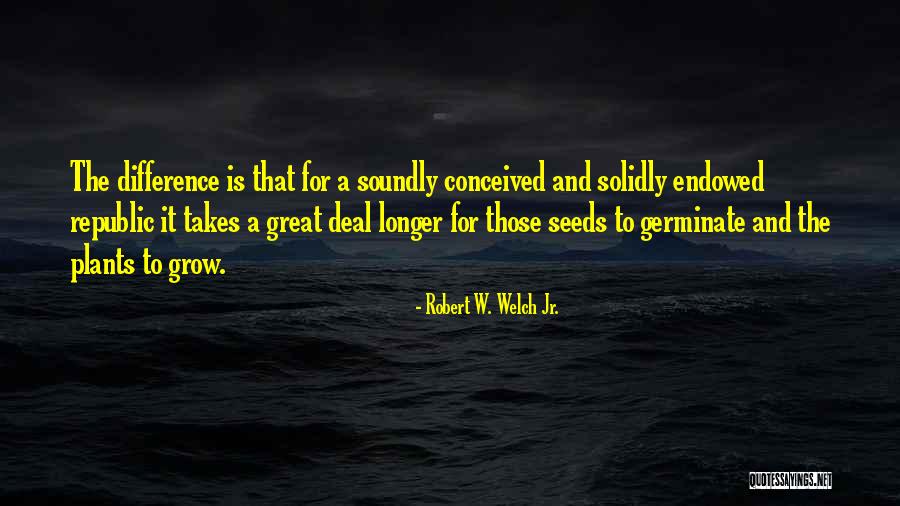 Soundly Quotes By Robert W. Welch Jr. Soundly Quotes By Robert W. Welch Jr.