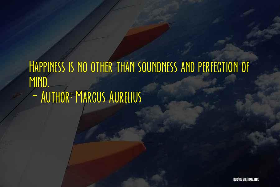 Soundness Of Mind Quotes By Marcus Aurelius