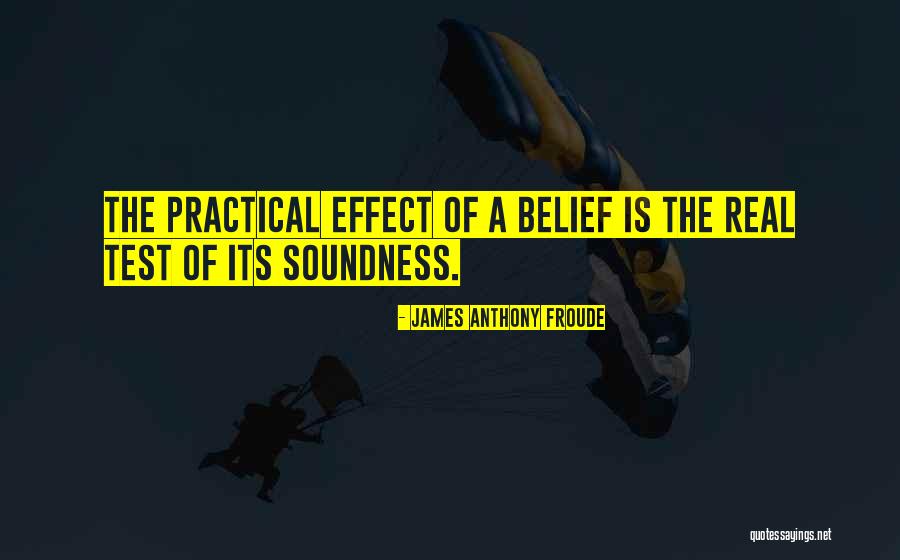 Soundness Quotes By James Anthony Froude Soundness Quotes By James Anthony Froude
