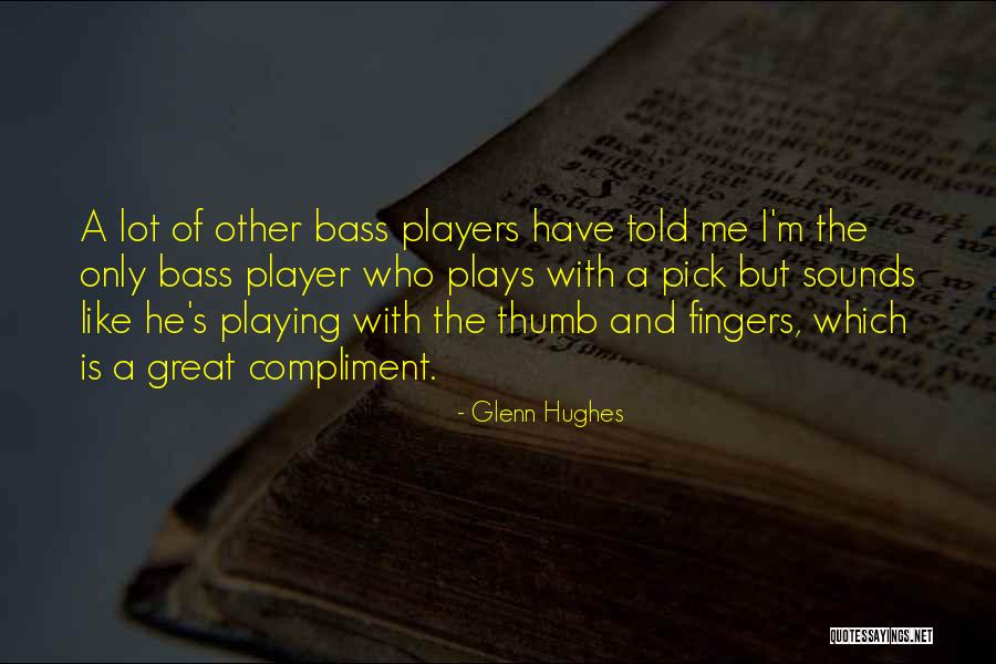 Sounds Great Quotes By Glenn Hughes Sounds Great Quotes By Glenn Hughes