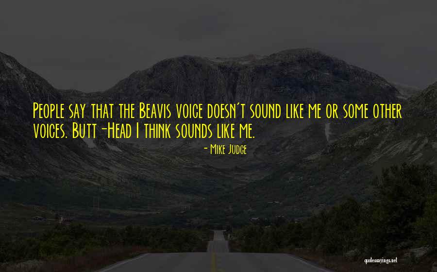 Sounds Like Me Quotes By Mike Judge Sounds Like Me Quotes By Mike Judge