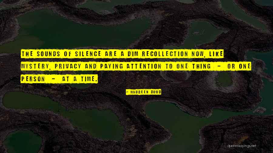Sounds Of Silence Quotes By Maureen Dowd Sounds Of Silence Quotes By Maureen Dowd
