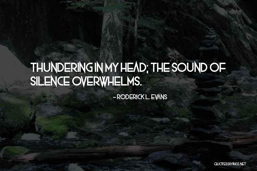 Sounds Of Silence Quotes By Roderick L. Evans Sounds Of Silence Quotes By Roderick L. Evans