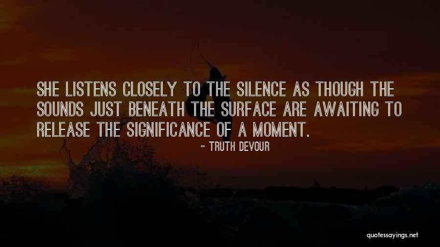 Sounds Of Silence Quotes By Truth Devour Sounds Of Silence Quotes By Truth Devour