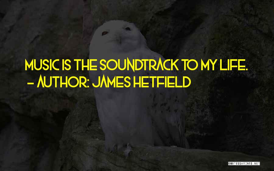 Soundtrack Quotes By James Hetfield