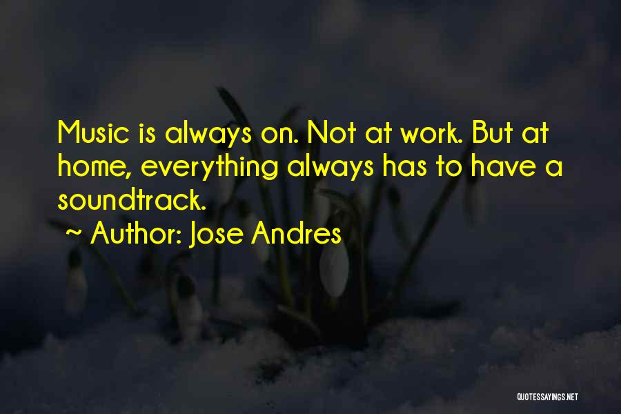 Soundtrack Quotes By Jose Andres