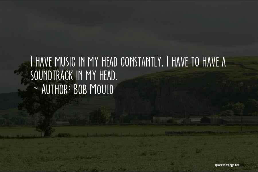 Soundtracks Quotes By Bob Mould