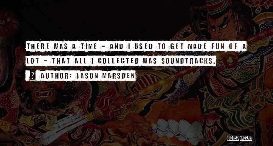 Soundtracks Quotes By Jason Marsden