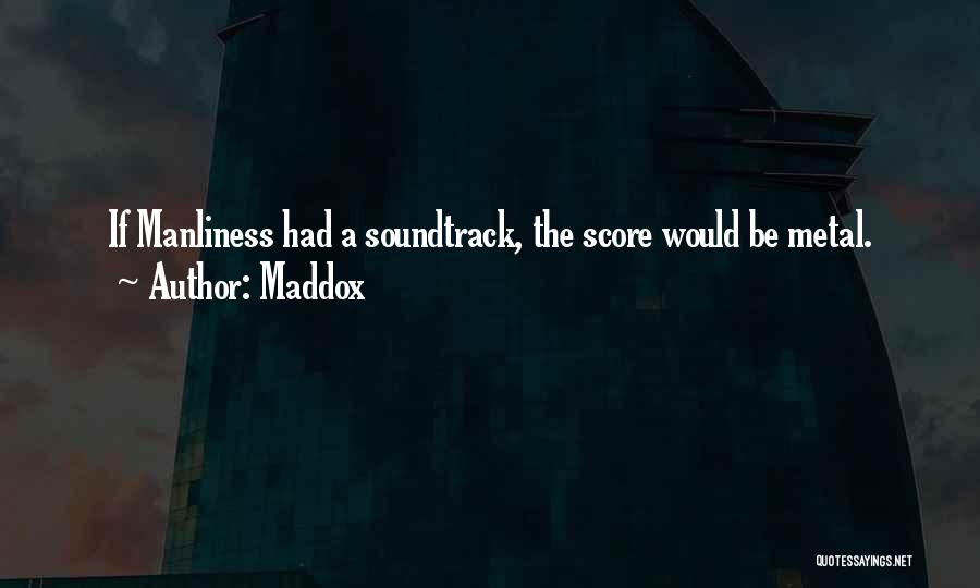 Soundtracks Quotes By Maddox