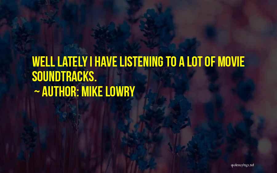 Soundtracks Quotes By Mike Lowry