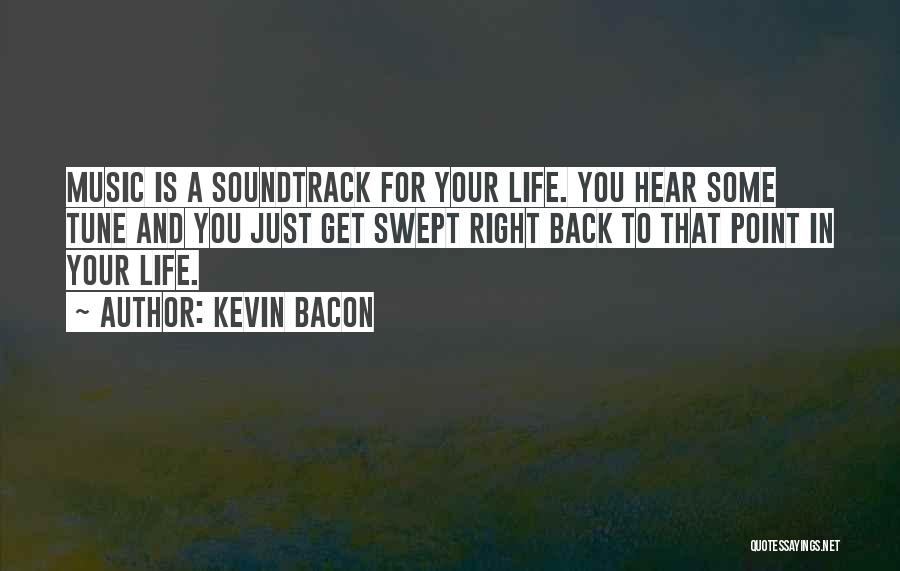 Soundtracks To Life Quotes By Kevin Bacon