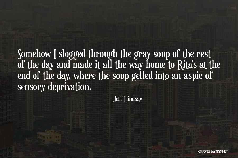 Soup Day Quotes By Jeff Lindsay Soup Day Quotes By Jeff Lindsay
