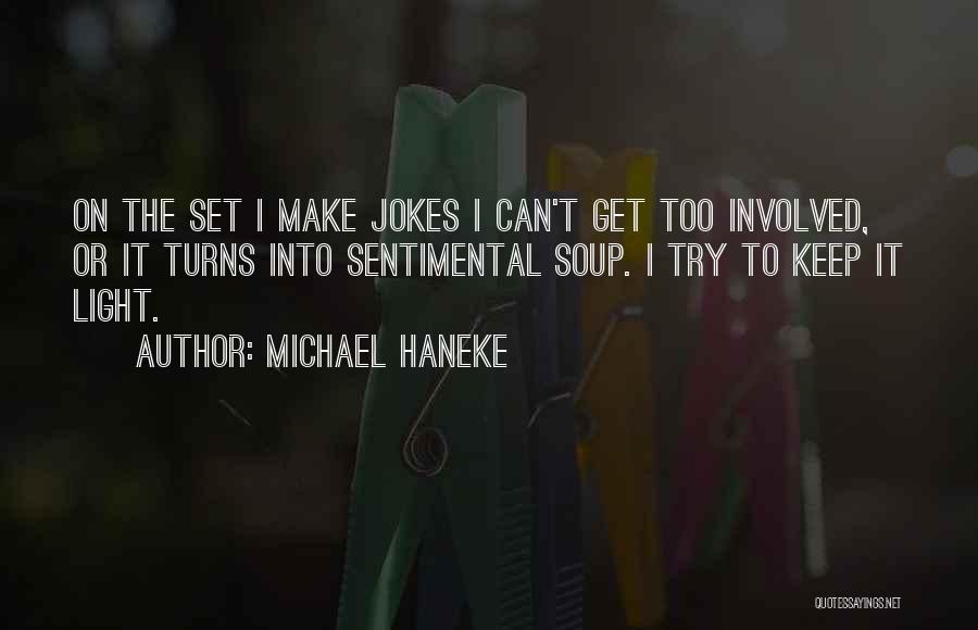 Soup Jokes Quotes By Michael Haneke