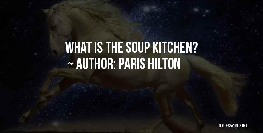 Soup Kitchens Quotes By Paris Hilton