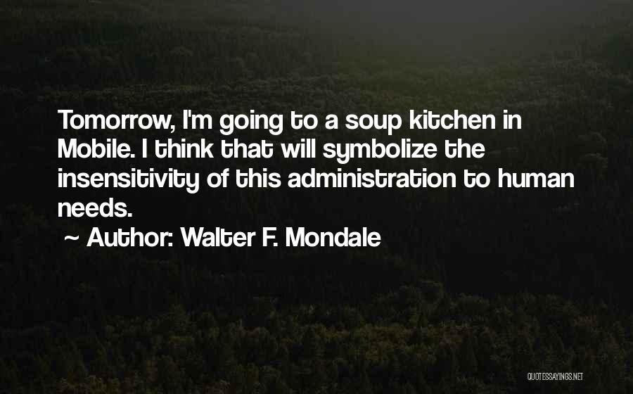 Soup Kitchens Quotes By Walter F. Mondale