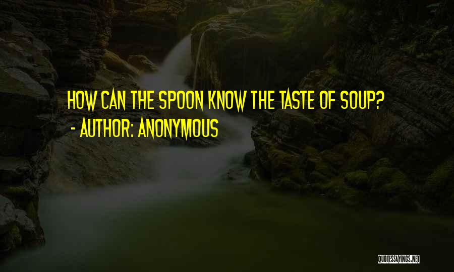 Soup Quotes By Anonymous