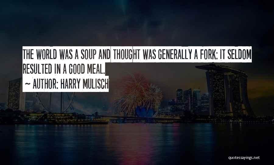 Soup Quotes By Harry Mulisch