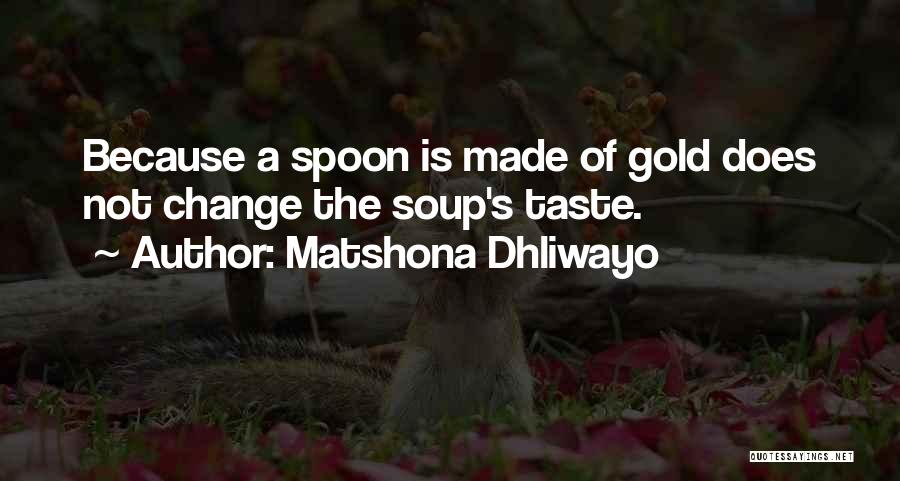 Soup Quotes By Matshona Dhliwayo