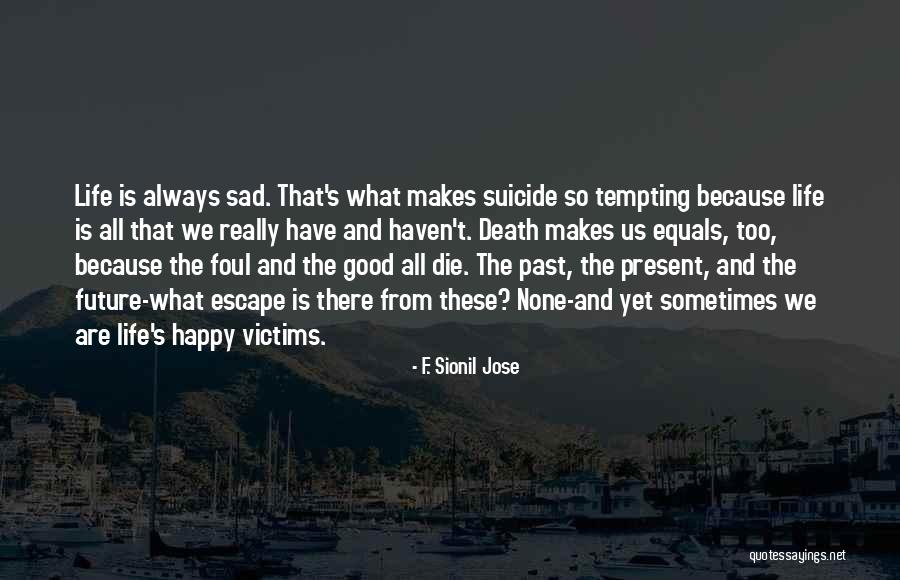 Soupeysajk Quotes By F. Sionil Jose Soupeysajk Quotes By F. Sionil Jose
