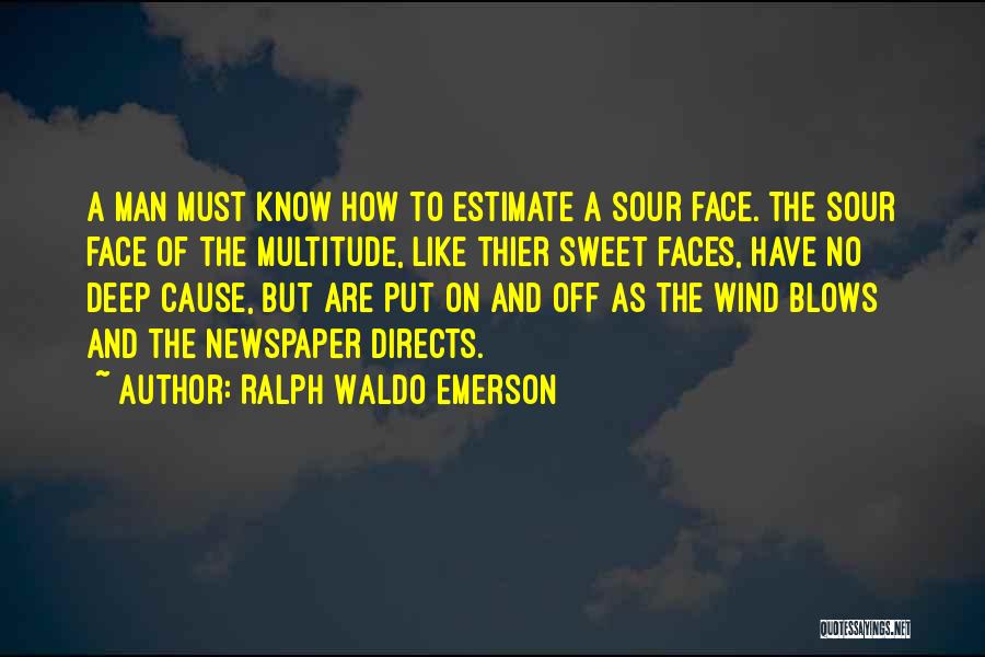 Sour Face Quotes By Ralph Waldo Emerson