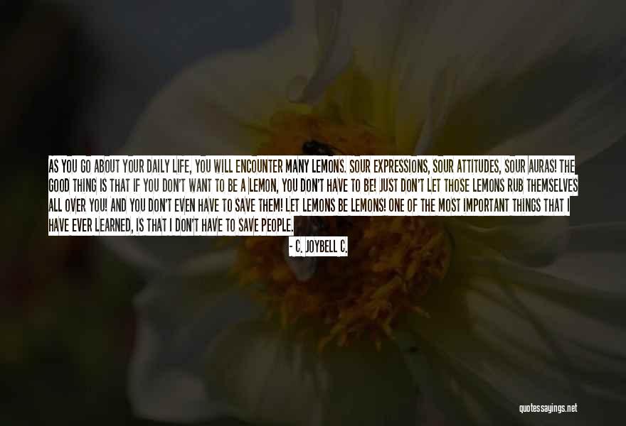 Sour Lemon Quotes By C. JoyBell C. Sour Lemon Quotes By C. JoyBell C.