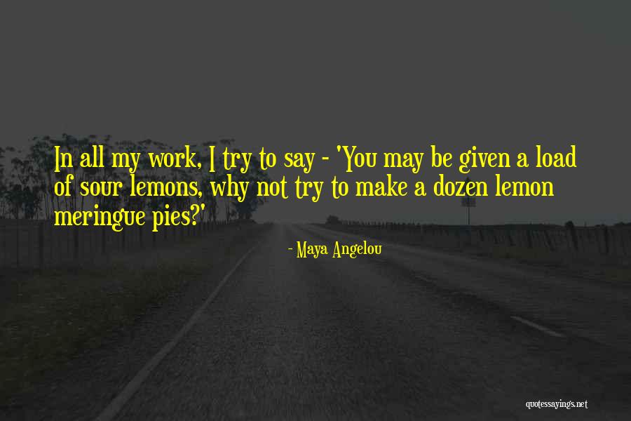 Sour Lemon Quotes By Maya Angelou