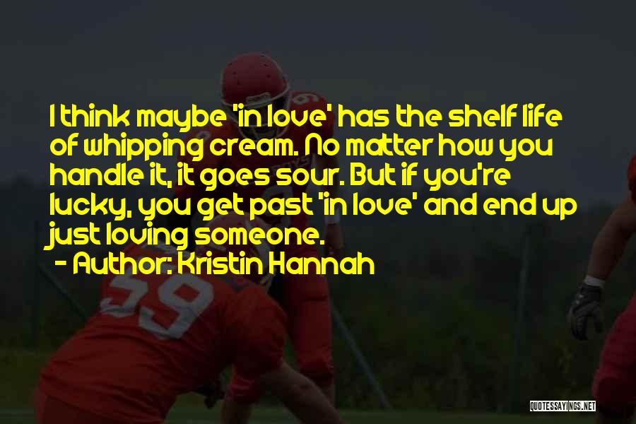 Sour Love Quotes By Kristin Hannah