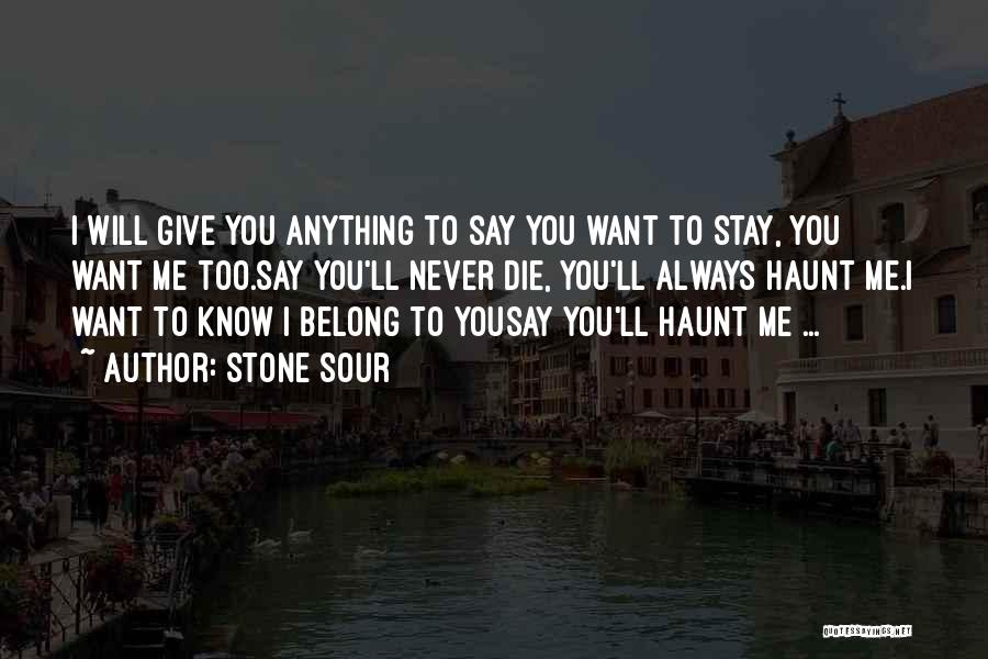 Sour Love Quotes By Stone Sour