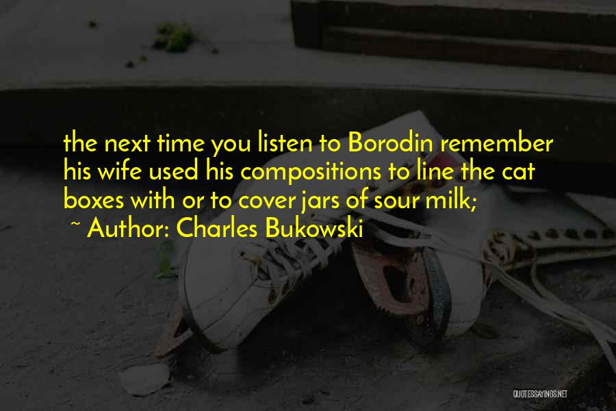 Sour Milk Quotes By Charles Bukowski