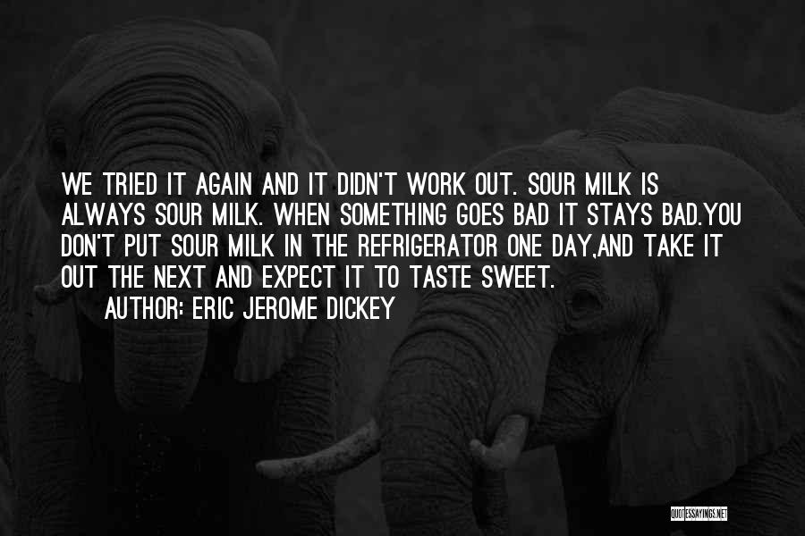 Sour Milk Quotes By Eric Jerome Dickey