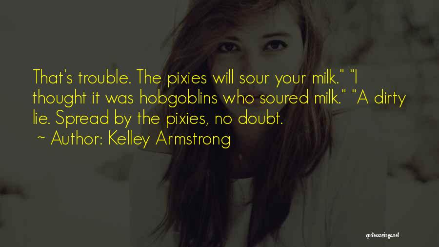 Sour Milk Quotes By Kelley Armstrong