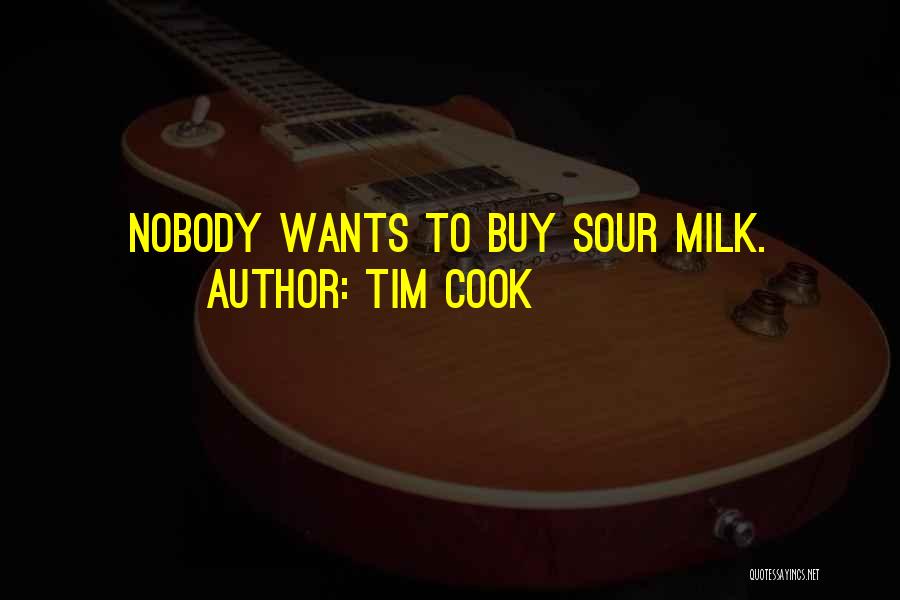 Sour Milk Quotes By Tim Cook