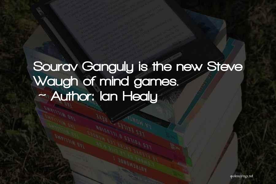 Sourav Ganguly Best Quotes By Ian Healy