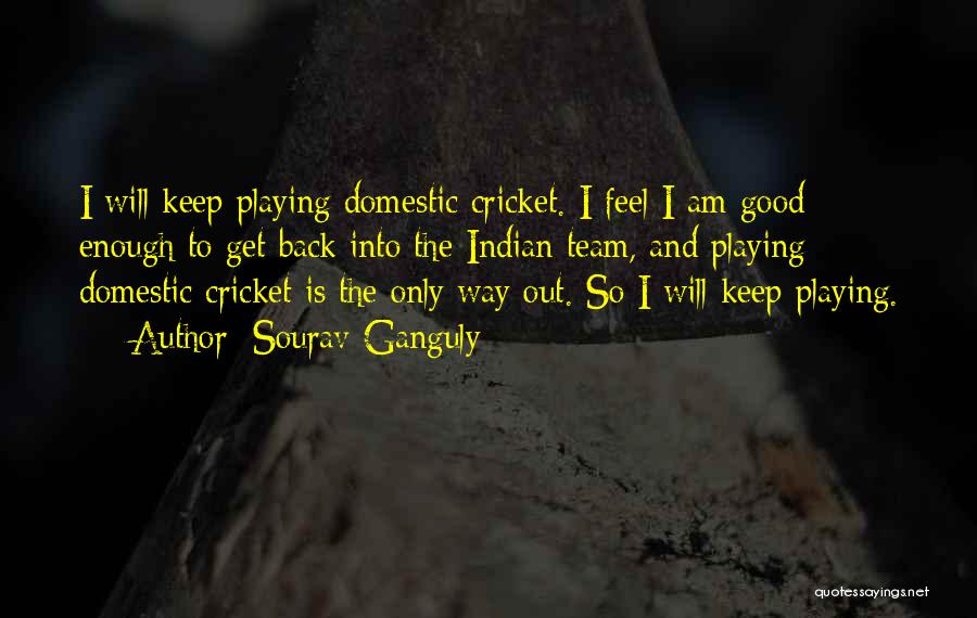 Sourav Ganguly Best Quotes By Sourav Ganguly