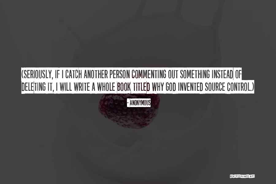 Source Control Quotes By Anonymous Source Control Quotes By Anonymous