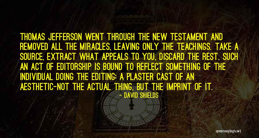 Source Of A Miracle Quotes By David Shields Source Of A Miracle Quotes By David Shields