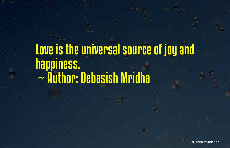 Source Of Happiness Quotes By Debasish Mridha