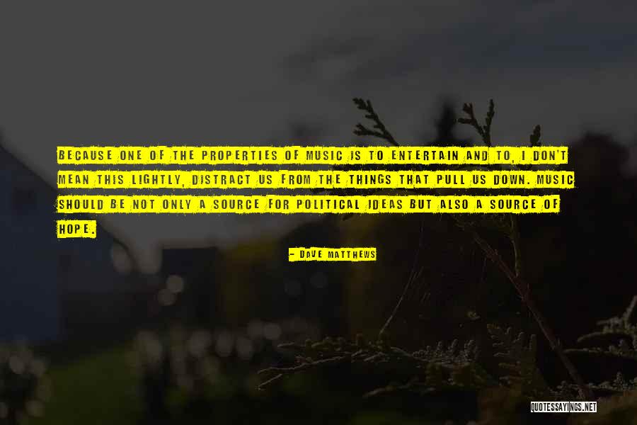 Source Of Ideas Quotes By Dave Matthews Source Of Ideas Quotes By Dave Matthews
