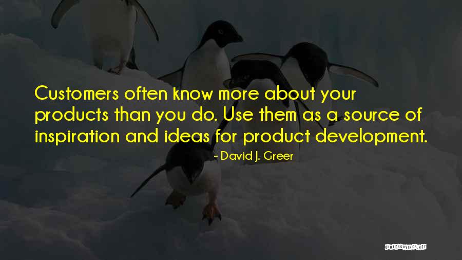 Source Of Ideas Quotes By David J. Greer Source Of Ideas Quotes By David J. Greer