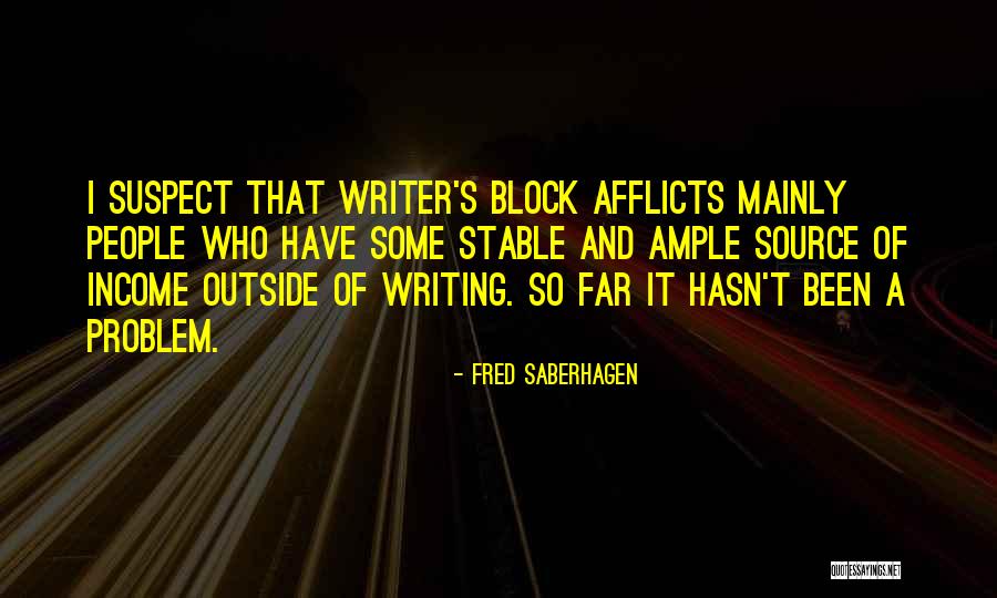 Source Of Income Quotes By Fred Saberhagen Source Of Income Quotes By Fred Saberhagen