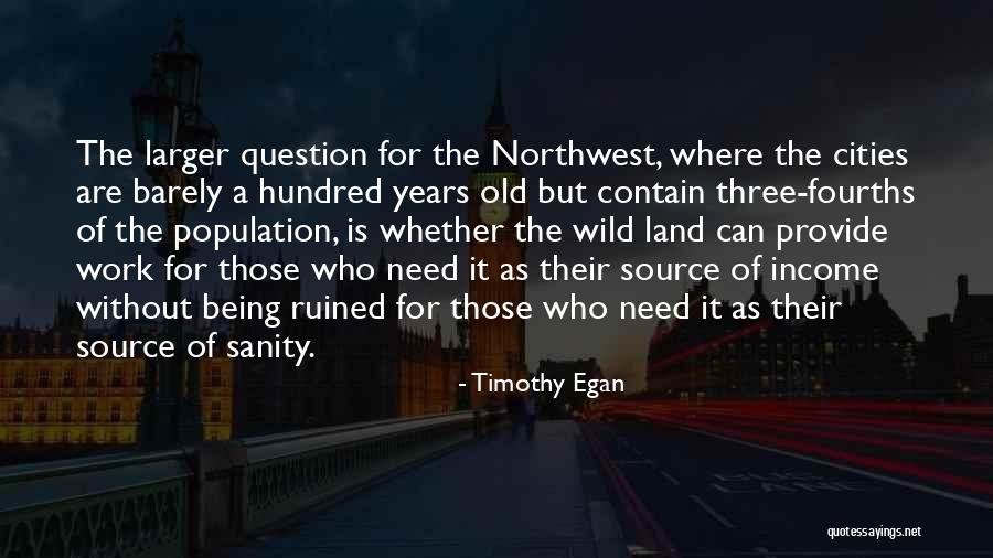 Source Of Income Quotes By Timothy Egan Source Of Income Quotes By Timothy Egan