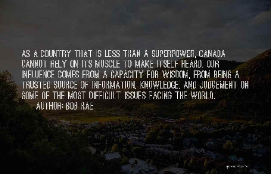 Source Of Information Quotes By Bob Rae