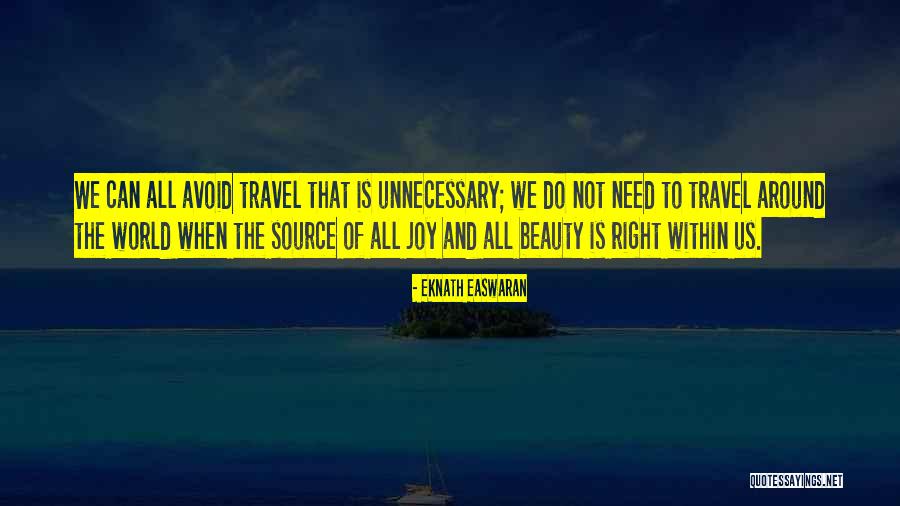 Source Of Joy Quotes By Eknath Easwaran Source Of Joy Quotes By Eknath Easwaran