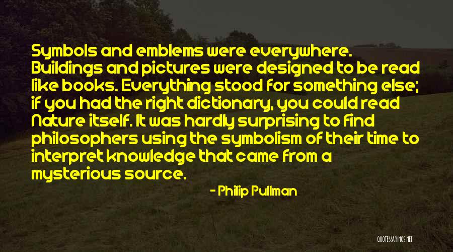 Source Of Knowledge Quotes By Philip Pullman Source Of Knowledge Quotes By Philip Pullman