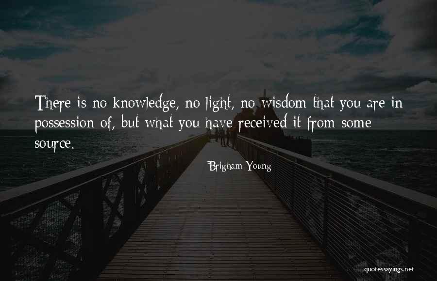 Source Of Light Quotes By Brigham Young