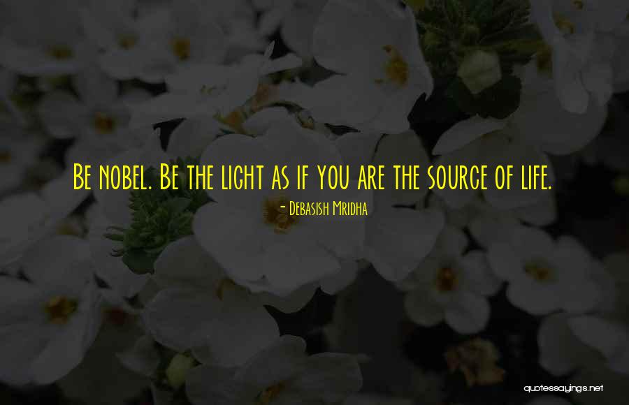 Source Of Light Quotes By Debasish Mridha