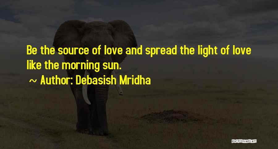 Source Of Light Quotes By Debasish Mridha